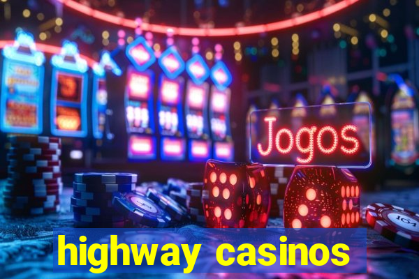 highway casinos