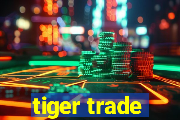 tiger trade