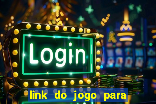 link do jogo para ganhar dinheiro