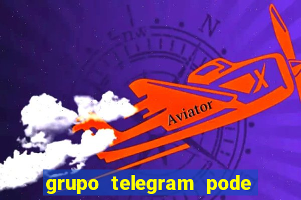 grupo telegram pode tudo 18