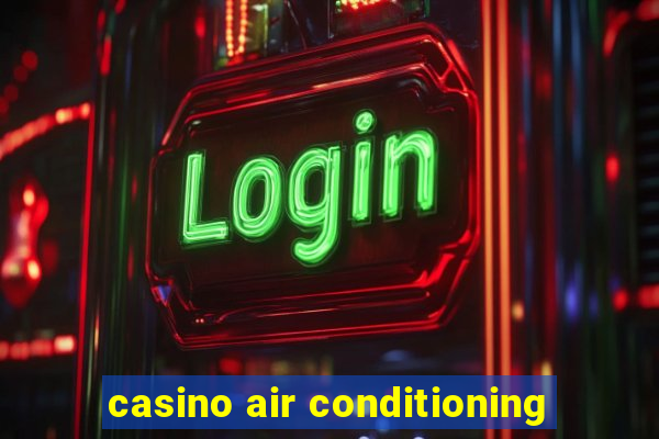 casino air conditioning