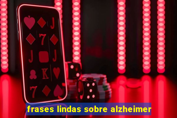 frases lindas sobre alzheimer