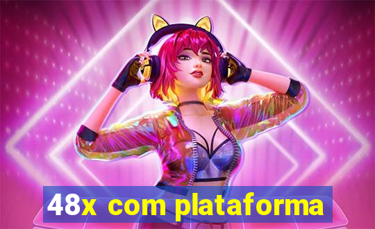 48x com plataforma