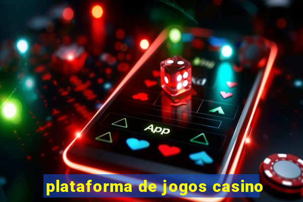 plataforma de jogos casino