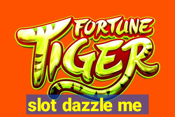 slot dazzle me