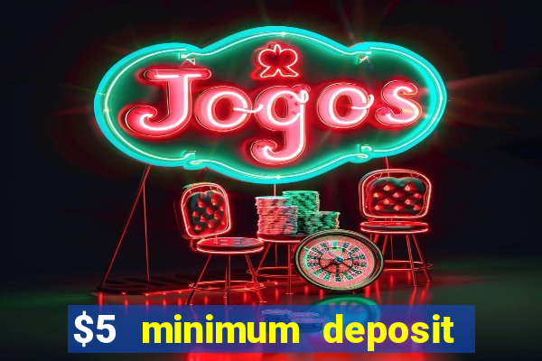 $5 minimum deposit casino ontario