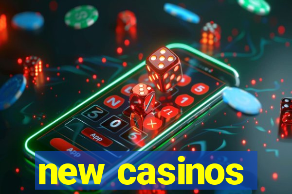 new casinos