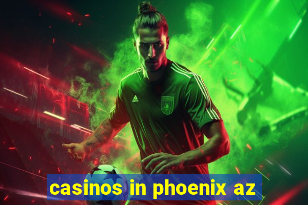 casinos in phoenix az