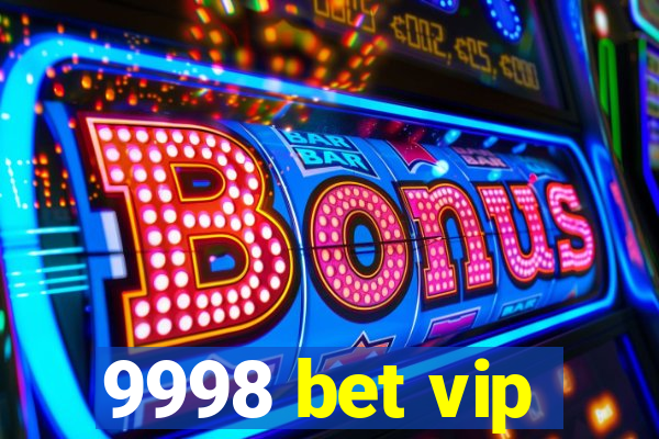 9998 bet vip