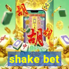 shake bet