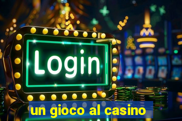 un gioco al casino