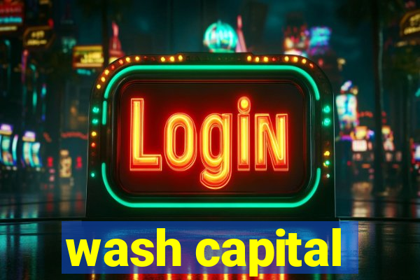 wash capital