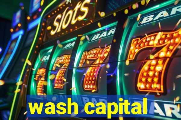 wash capital