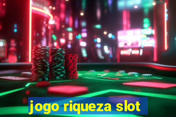 jogo riqueza slot