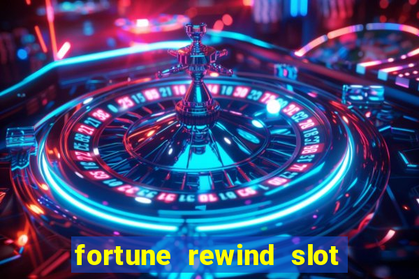 fortune rewind slot free play