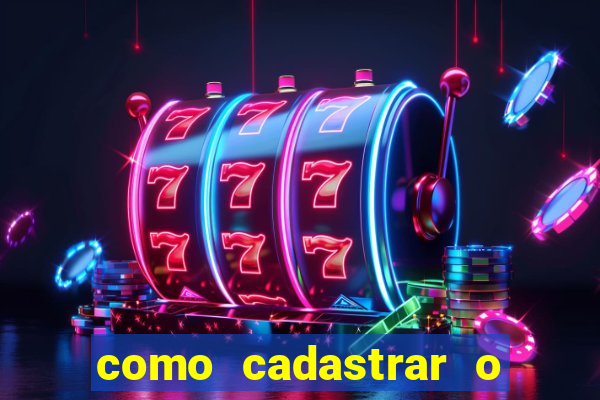 como cadastrar o jogo do tigrinho