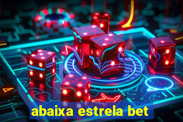 abaixa estrela bet