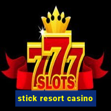 stick resort casino