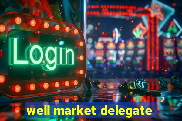 well market delegate