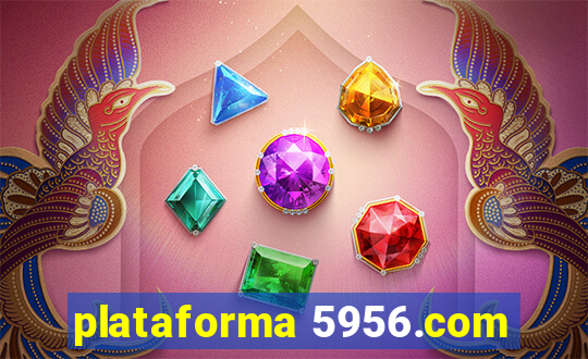 plataforma 5956.com