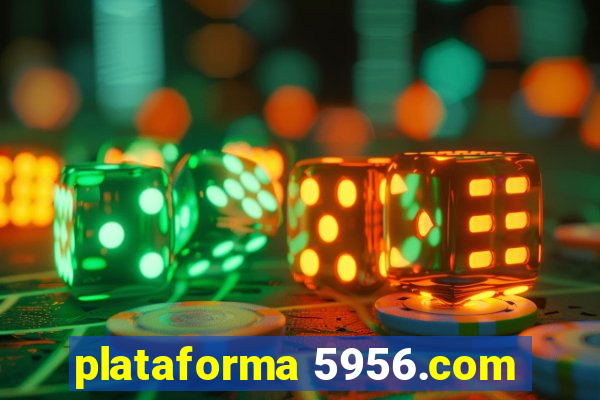 plataforma 5956.com