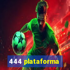 444 plataforma