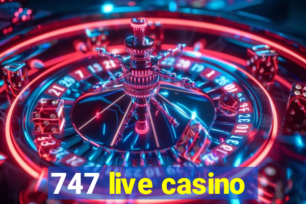 747 live casino