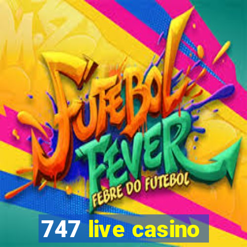 747 live casino