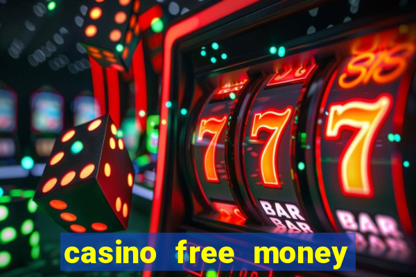 casino free money no deposit