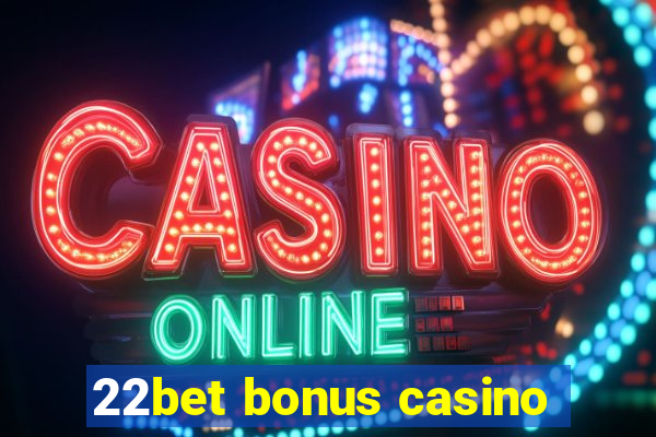 22bet bonus casino