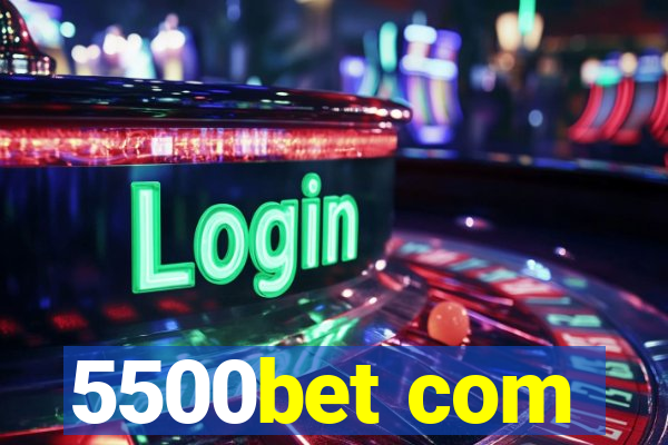 5500bet com