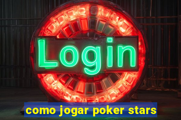 como jogar poker stars