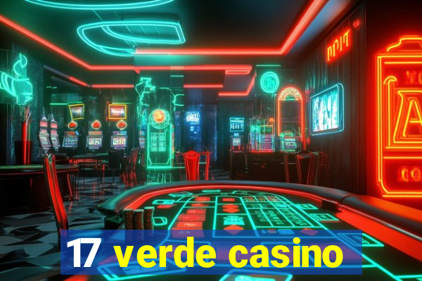 17 verde casino