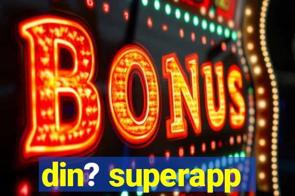 din? superapp