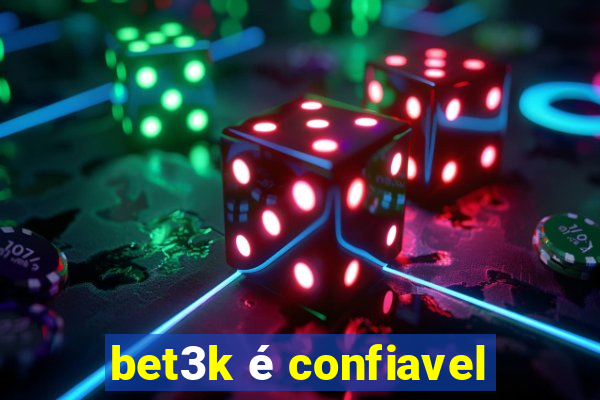 bet3k é confiavel