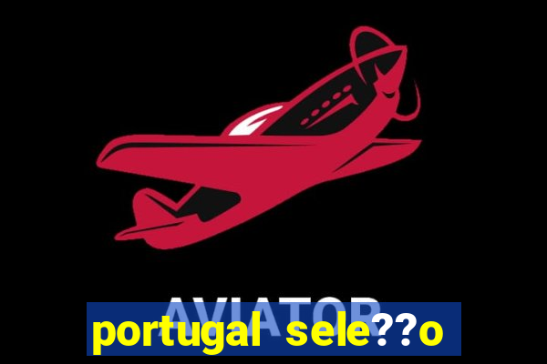 portugal sele??o onde assistir