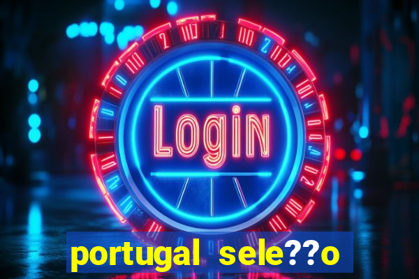 portugal sele??o onde assistir