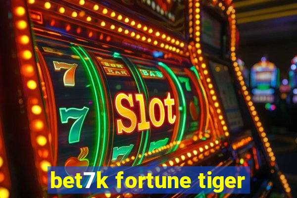 bet7k fortune tiger