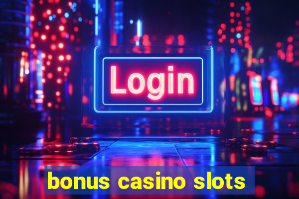 bonus casino slots