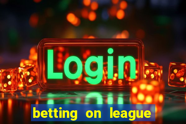 betting on league of legends