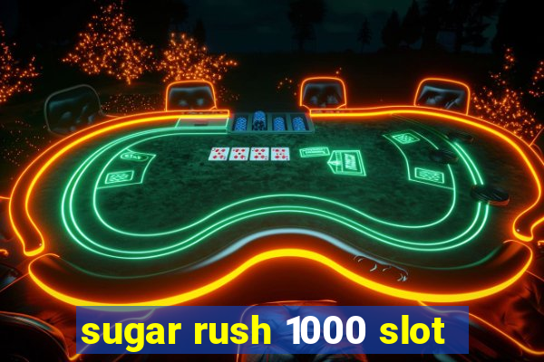 sugar rush 1000 slot