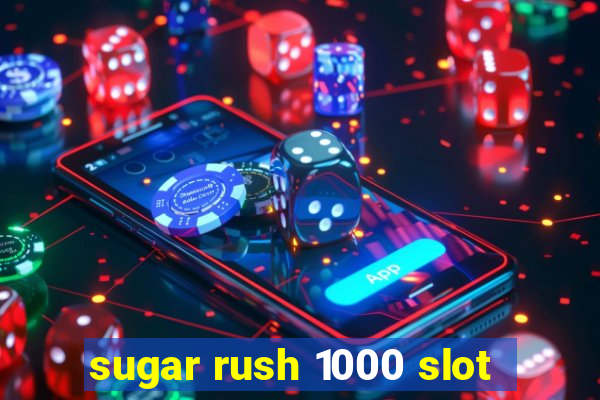 sugar rush 1000 slot