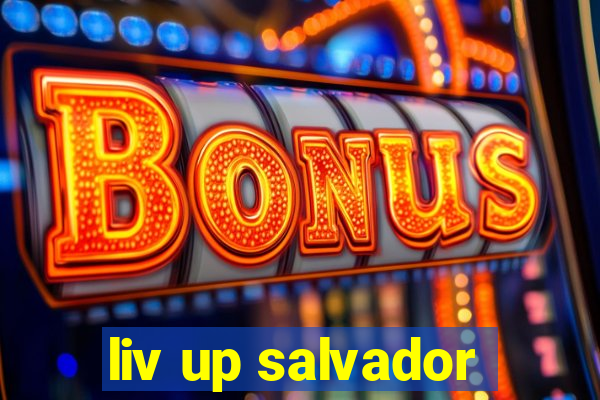 liv up salvador