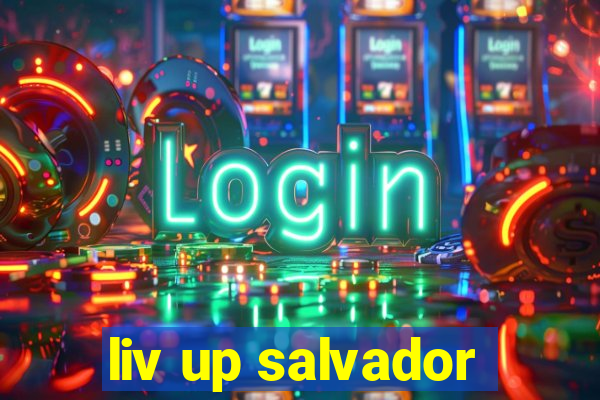 liv up salvador