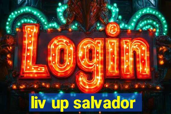 liv up salvador