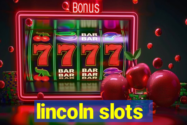 lincoln slots