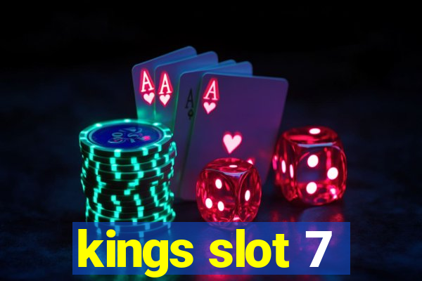 kings slot 7