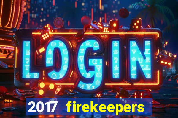 2017 firekeepers casino 400