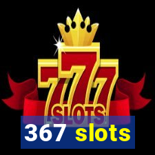 367 slots