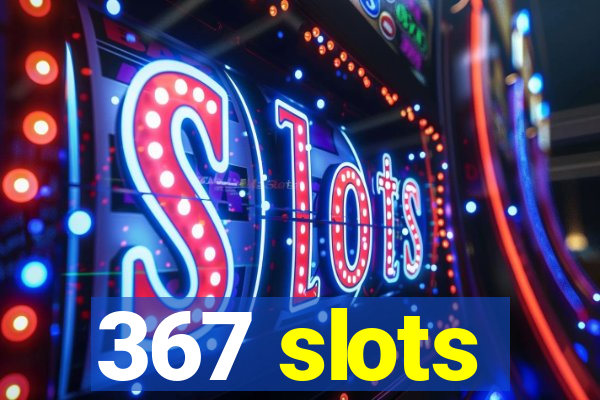 367 slots